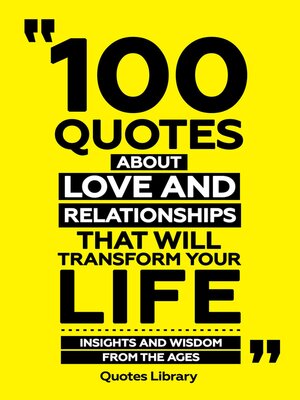 cover image of 100 Quotes About Love and Relationships That Will Transform Your Life--Insights and Wisdom From the Ages